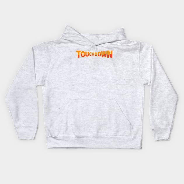 Touchdown Kids Hoodie by kindacoolbutnotreally